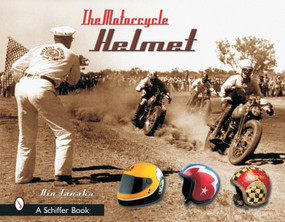 The Motorcycle Helmet (The 1930s-1990s) by Rin Tanaka, 9780764316395