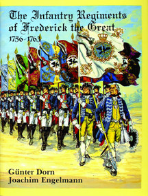 The Infantry Regiments of Frederick the Great 1756-1763 by Gunther Dorn, 9780887401633