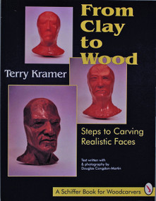 From Clay to Wood (Steps to Carving Realistic Faces) by Terry Kramer, 9780887407147