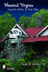 Haunted Virginia (Legends, Myths, and True Tales) by Pamela K. Kinney, 9780764332814