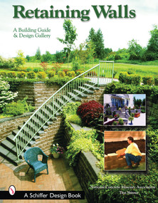 Retaining Walls (A Building Guide and Design Gallery) by National Concrete Masonry Association, 9780764318368