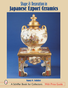 Shape & Decoration in Japanese Export Ceramics by Nancy N. Schiffer, 9780764316494