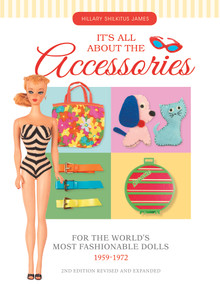 It's All About the Accessories for the World's Most Fashionable Dolls, 1959-1972 - 9780764351358 by Hillary Shilkitus James, 9780764351358