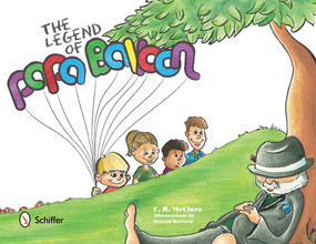 The Legend of Papa Balloon by Christopher McClure, Steven Kernen, 9780764344107