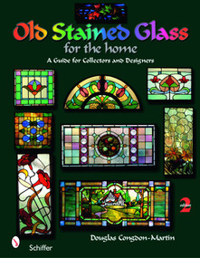 Old Stained Glass for the Home (A Guide for Collectors and Designers) by Douglas Congdon-Martin, 9780764333163