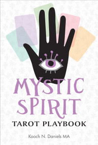 Mystic Spirit Tarot Playbook (The 22 Major Arcana & Development of Your Third Eye) by Kooch N. Daniels, 9780764359491