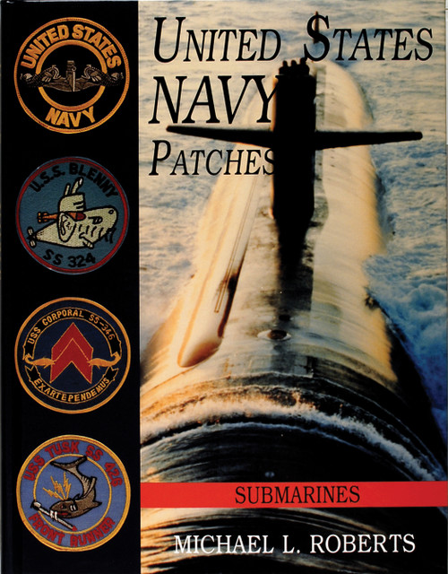 United States Navy Patches Series (Volume VI: Submarines) by Michael L. Roberts, 9780764301865
