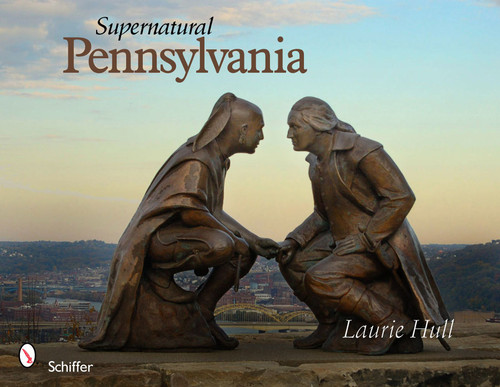 Supernatural Pennsylvania by Laurie Hull, 9780764336065