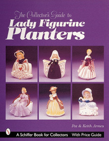 The Collector's Guide to Lady Figurine Planters by Pat and Keith Armes, 9780764310737