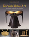 Korean Metal Art (Techniques, Inspiration, and Traditions) by Komelia Hongja Okim, Jai-Ok Shim, Young-Hoon Yi, 9780764357794