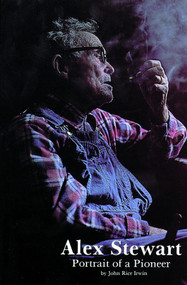 Alex Stewart (Portrait of a Pioneer) by John Rice Irwin, 9780887400537