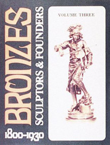 Bronzes (Sculptors & Founders 1800-1930) - 9780887407024 by Harold Berman, 9780887407024
