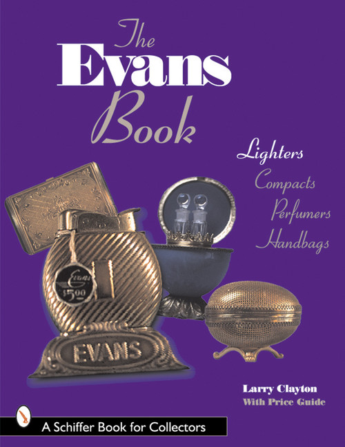 The Evans Book (Lighters, Compacts, Perfumers and Handbags) by Larry Clayton, 9780764306419