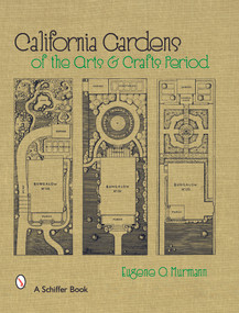 California Gardens of the Arts & Crafts Period by Eugene O. Murmann, 9780764328619