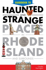 Guidebook to Haunted & Strange Places in Rhode Island and Surrounds by Charles Harrington, 9780764351952