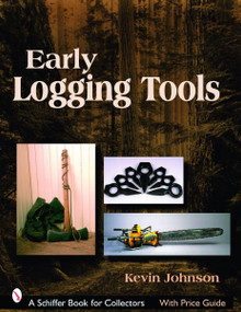 Early Logging Tools by Kevin Johnson, 9780764327407
