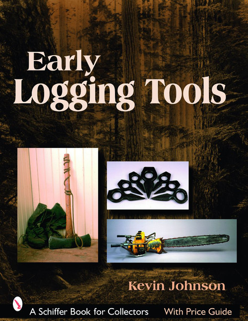 Early Logging Tools by Kevin Johnson, 9780764327407