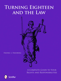 Turning Eighteen and the Law (A Complete Guide to your New Rights and Responsibilities) - 9780764336171 by Fredric J. Friedberg, 9780764336171