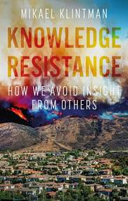 Knowledge resistance (How we avoid insight from others) - 9781526151742 by Mikael Klintman, 9781526151742