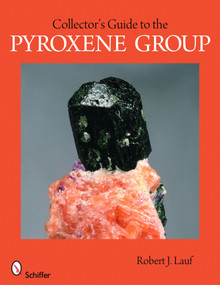 Collector's Guide to the Pyroxene Group by Robert J. Lauf, 9780764334047