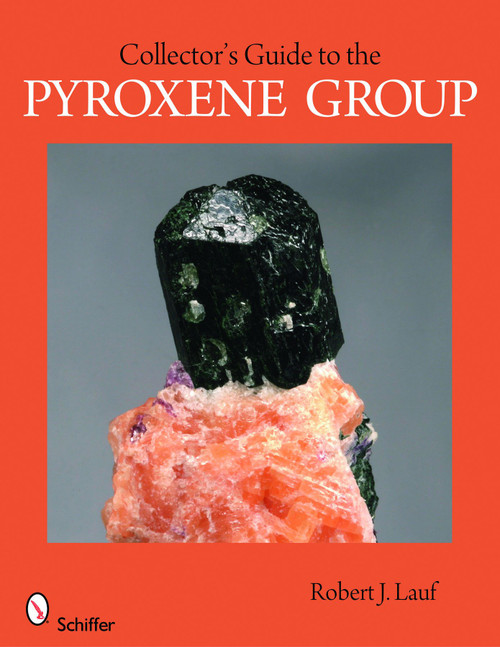 Collector's Guide to the Pyroxene Group by Robert J. Lauf, 9780764334047