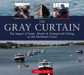 The Gray Curtain (The Impact of Seals, Sharks, and Commercial Fishing on the Northeast Coast) by Peter Trull, 9780764349478