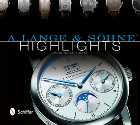 A. Lange & Söhne® Highlights by Henning Mützlitz, 9780764343612
