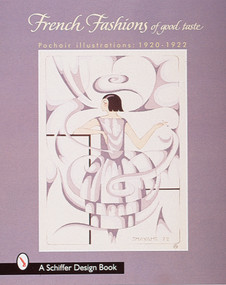 French Fashions of Good Taste (1920-1922 from Pochoir Illustrations) by Schiffer Publishing, Ltd., 9780764306044