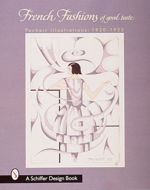 French Fashions of Good Taste (1920-1922 from Pochoir Illustrations) by Schiffer Publishing, Ltd., 9780764306044