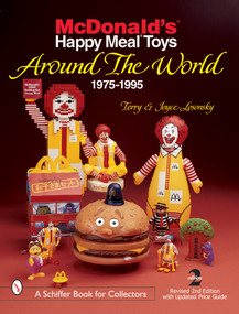 McDonald's® Happy Meal®  Toys Around the World (1975-1995) by Terry and Joyce Losonsky, 9780764310935