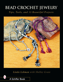 Bead Crochet Jewelry (Tools, Tips, and 15 Beautiful Projects) by Linda Lehman, 9780764320231
