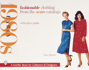 Fashionable Clothing from the Sears Catalogs (Early 1980s) by Tina Skinner, 9780764308765
