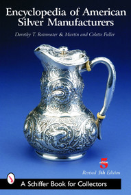 Encyclopedia of American Silver Manufacturers - 9780764318870 by Dorothy T. Rainwater, 9780764318870