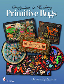 Designing & Hooking Primitive Rugs by Susie Stephenson, 9780764332883