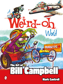 A Weird-Oh World (The Art of Bill Campbell) by Mark Cantrell, 9780764346484