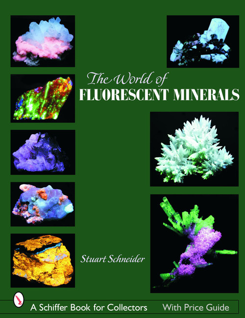 The World of Fluorescent Minerals by Stuart Schneider, 9780764325441