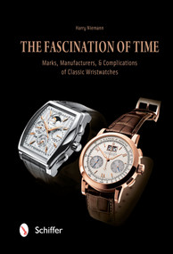 The Fascination of Time (Marks, Manufacturers, & Complications of Classic Wristwatches) by Harry Niemann, 9780764346859
