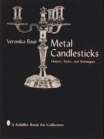 Metal Candlesticks (History, Styles and Techniques) by Veronika Baur, 9780764301568