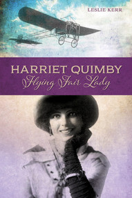 Harriet Quimby (Flying Fair Lady) by Leslie Kerr, 9780764350672
