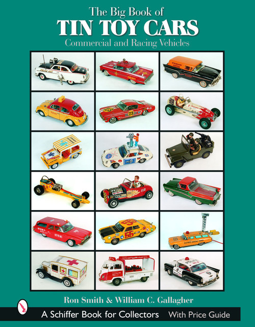 The Big Book of Tin Toy Cars: Commercial and Racing Vehicles (Commercial and Racing Vehicles) by Ron Smith, 9780764319495