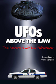 UFOs Above the Law (True Encounters with Law Enforcement) by Frank Soriano, 9780764339202