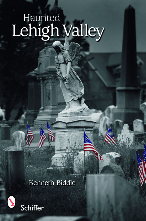 Haunted Lehigh Valley by Kenneth Biddle, 9780764333897
