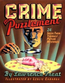 Crime and Puzzlement (24 Solve-Them-Yourself Mysteries) by Lawrence Treat, Leslie Cabarga, 9780879234058