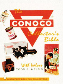 The Conoco® Collector's Bible by Todd P. Helms, 9780887408373