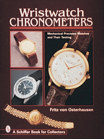 Wristwatch Chronometers (Mechanical Precision Watches and Their Testing) by Fritz von Osterhausen, 9780764303753