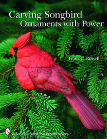 Carving Songbird Ornaments with Power by Frank C. Russell, 9780764331350