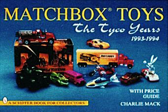 Matchbox® Toys (The Tyco Years  1993-1994) by Charlie Mack, 9780887408656