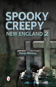 Spooky Creepy New England 2 by Karen Mossey, 9780764345029