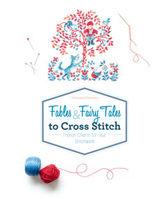 Fables & Fairy Tales to Cross Stitch (French Charm for Your Stitchwork) by Véronique Enginger, 9780764354786