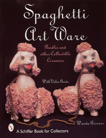 Spaghetti Art Ware (Poodles and Other Collectible Ceramics) by Wanda Gessner, 9780764305115